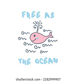 Doodle summer print with pink whale and text FREE AS THE OCEAN. Perfect for tee, stickers, poster. Hand drawn isolated vector illustration for decor and design.



