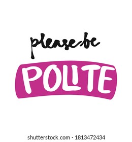Doodle text illustration about please be polite text concept . Vector illustration