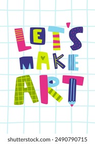 Doodle text print for kids. Cute vector poster with scribble colorful lettering "'Let s make art'".