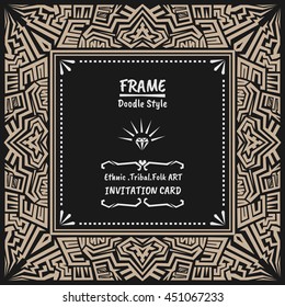 Doodle vector tribal ethnic style frame .Native Invitation card. Folk style banner.