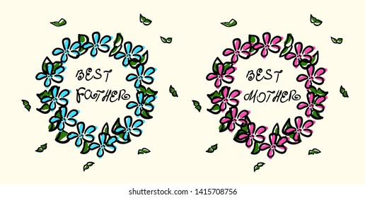 Doodle wreath with the inscription The best father and the best mother. Sketchy Drawing. Pink and blue flowers. Green foliage, yellow serpentine. Black contour. Funny design for congratulatory card