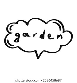 Doodled element on a transparent background - speach bubble with text "garden". Hand drawn vector icon. Naive childish sketch clip art