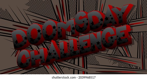 Doomsday Challenge. Comic Book Style Text, Retro Comics Typography, Pop Art Vector Illustration.