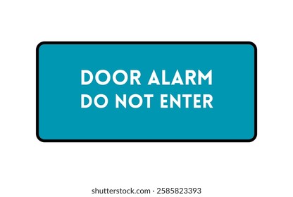 Door Alarm Do Not Enter Black Dark Turquoise White Sign Vector Template