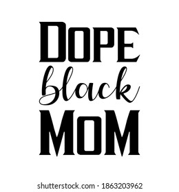 Dope black MoM. Vector Quote