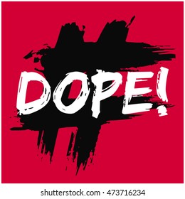Dope! (Brush Lettering Vector Illustration Design Template)