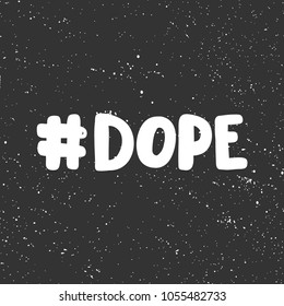 Dope hashtag. Vector hand drawn calligraphic brush stroke illustration design. Bubble comics pop art style. Good for poster, t shirt print, social media content, birthday card, surface texture