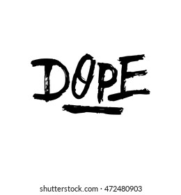 Dope, ink hand lettering. Modern brush calligraphy. Handwritten phrase. 