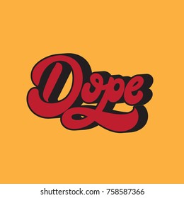 Dope. Vector handwritten lettering made in 90's style. Template for card, poster, banner, label,  print for t-shirt.