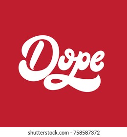 Dope. Vector handwritten lettering made in 90's style. Template for card, poster, banner, label,  print for t-shirt.