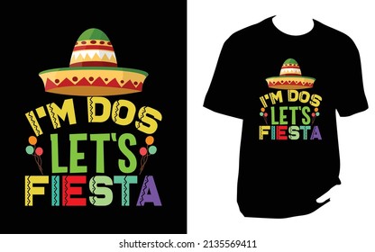 
I'm dos let's fiesta.Cinco De Mayo New T-Shirt