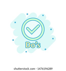 Do's sign icon in comic style. Like vector cartoon illustration. Yes business concept splash effect.