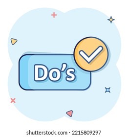 Do's sign icon in comic style. Like vector cartoon illustration. Yes business concept splash effect.
