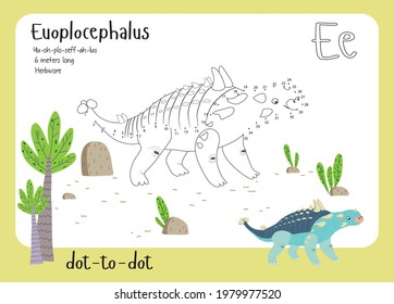 A dot by dot worksheet with dinosaur, name, facts and alphabet letter. Children's riddle.Coloring page for kids. Activity art game. Vector illustration. Set cards a-z dinosaur E. Euoplocephalus