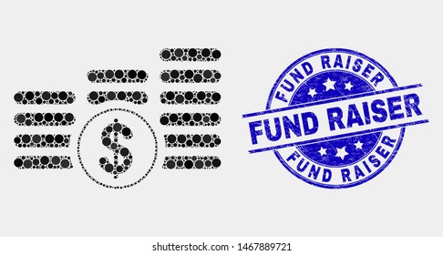 Dot dollar coin stacks mosaic pictogram and Fund Raiser seal. Blue vector round scratched seal with Fund Raiser message. Vector composition in flat style.