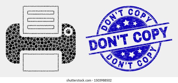 Dot printer mosaic pictogram and Don T Copy watermark. Blue vector rounded textured seal stamp with Don T Copy caption. Vector composition in flat style. Black isolated printer mosaic of random dots,