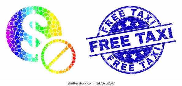 Dot spectral forbidden dollar mosaic pictogram and Free Taxi seal stamp. Blue vector round scratched seal stamp with Free Taxi message. Vector combination in flat style.