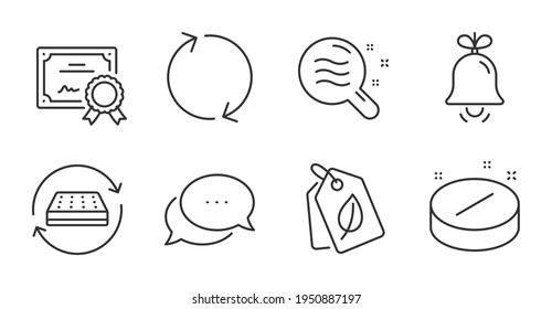 Dots message, Mattress and Refresh line icons set. Bio tags, Certificate and Medical tablet signs. Skin condition, Bell symbols. Chat bubble, Sleeping pad, Rotation. Business set. Vector