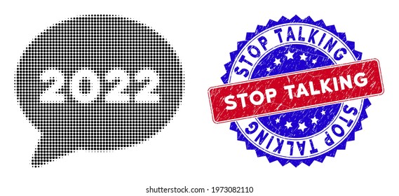 Dotted halftone 2022 chat message icon, and Stop Talking rough stamp. Stop Talking stamp uses bicolor rosette template, red and blue colors.
