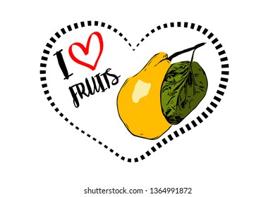 Dotted line black heart shape with black I love fruits hand drawn text and little red heart inside. cartoon drawn yellow pear with green leaf inside heart isolated on white background.