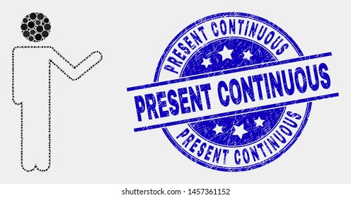 Dotted person show mosaic icon and Present Continuous stamp. Blue vector round scratched seal stamp with Present Continuous message. Vector collage in flat style.