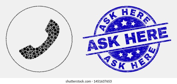 Dotted phone call mosaic icon and Ask Here stamp. Blue vector rounded textured seal stamp with Ask Here phrase. Vector composition in flat style.