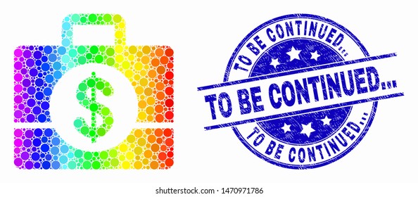 Dotted rainbow gradiented business case mosaic icon and To Be Continued... seal. Blue vector round textured seal stamp with To Be Continued... title. Vector combination in flat style.