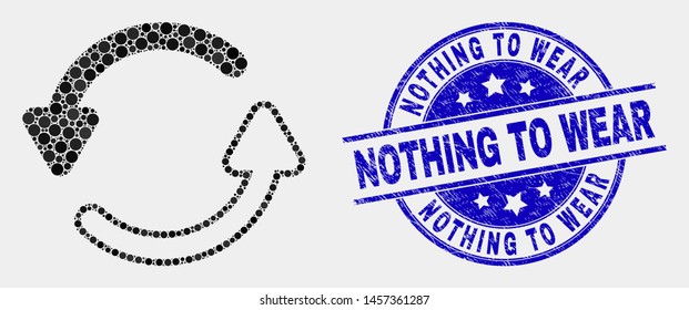 Dotted refresh arrows mosaic icon and Nothing to Wear stamp. Blue vector rounded grunge stamp with Nothing to Wear text. Vector composition in flat style.