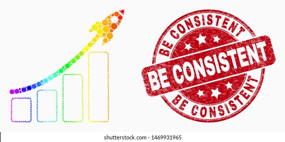 Dotted spectral rocket bar chart mosaic pictogram and Be Consistent stamp. Red vector round grunge seal stamp with Be Consistent caption. Vector collage in flat style.