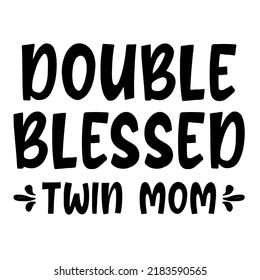 double blessed twin momis a vector design for printing on various surfaces like t shirt, mug etc. 
