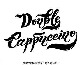 Double Cappuccino. The name of the type of coffee. Hand drawn lettering. Vector illustration. Illustration is great for restaurant or cafe menu design