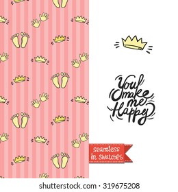Double sided vintage greeting card for newborn baby girl shower party with crown and queen pattern on back side and icon and lettering: you make me happy, on front side. Seamless pattern in swatches.