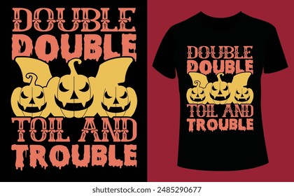Double toil and trouble halloween design, Halloween Tshirt Pumpkin Patch Cutie, Scary Halloween T-shirt design EPS file, t-shirt design template