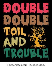 Double Double Toil And Trouble Halloween T-shirt