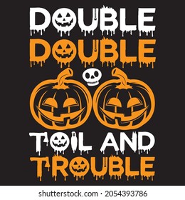 double double toil and trouble t shirt design, vector file.