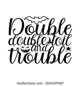 Double, double, toil and trouble t-shirt, Vector Design.