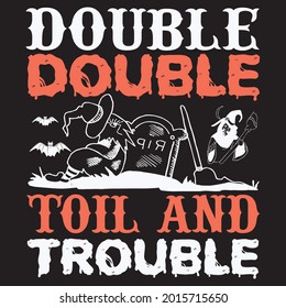 Double double toll and trouble, t-shirt design vector file.