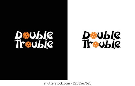 Double Trouble Pickleball Quote T shirt design, typography