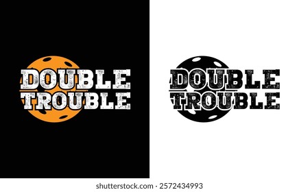 Double Trouble Pickleball Quote typography T shirt design,
