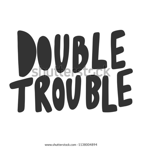 Double Truble