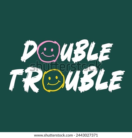 double trouble typography slogan for t shirt printing, tee graphic design, vector illustration.