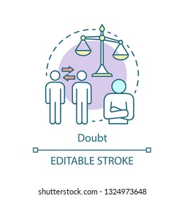 Doubt concept icon. Choice idea thin line illustration. Unsure person. Doubtful information. Lack of confidence. Risk uncertainty. Indecisive man. Vector isolated outline drawing. Editable stroke