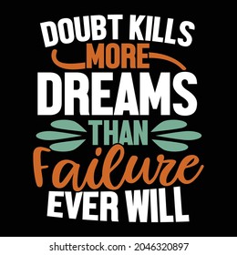 doubt kills more dreams than failure ever will calligraphy and typography vintage text style design illustration art