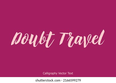 Doubt Travel Vector Lettering Travel Quote