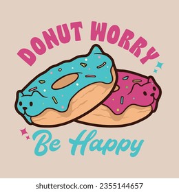 Doughnut Kitten, Donut Worry Be Happy Vector Illustration