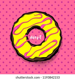 Doughnut sweet food, donut cartoon pop art style. Vector colored illustration halftone pattern. Vintage retro design. Comic book bakery glazed crumpet poster.