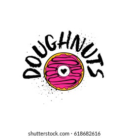 Doughnuts lettering poster with cartoon comic donut sticker isolated on a white background. Hand drawn brush ink lettering. 