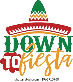 Down To Fiesta - Cinco De Mayo design