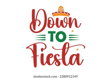 Down To Fiesta SVG Design, t-shirt, typography, vector, Retro, sublimation design, 