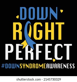 Down Right Perfect Down Syndrome, Down syndrome Awareness T-shirt Design Vector Illustration vector illustration eps